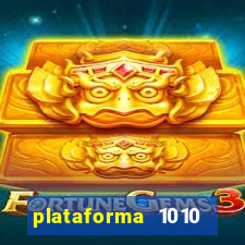 plataforma 1010 jogo do tigre